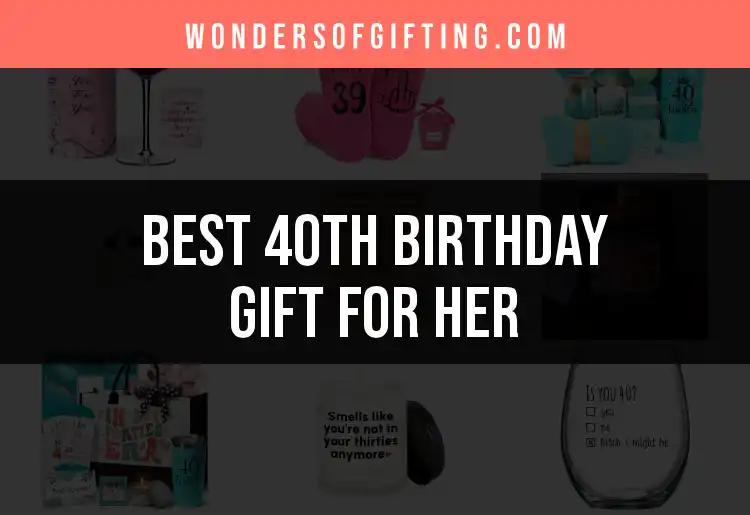 12 Unique 40th Birthday Gift Ideas for Her