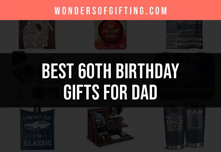 15 Thoughtful 60th Birthday Gifts for Dad to Cherish