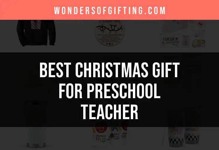 16 Best Christmas Gifts for Preschool Teachers to Delight