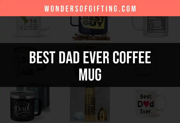 15 Dad Ever Coffee Mugs for Every Coffee-Loving Dad