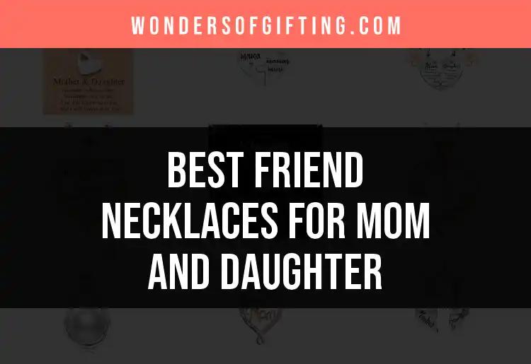 11 Heartfelt Friend Necklaces for Mom and Daughter