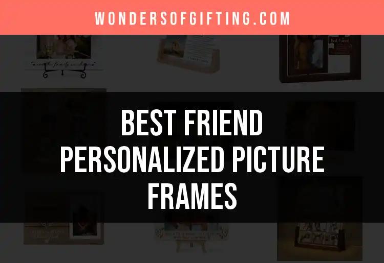 12 Delightful Friend Personalized Picture Frames to Cherish