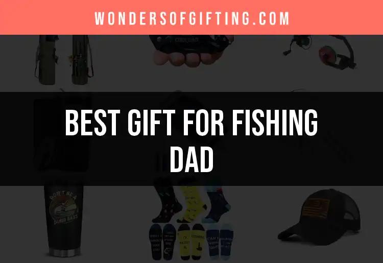 13 Perfect Gifts for the Fishing Dad in Your Life