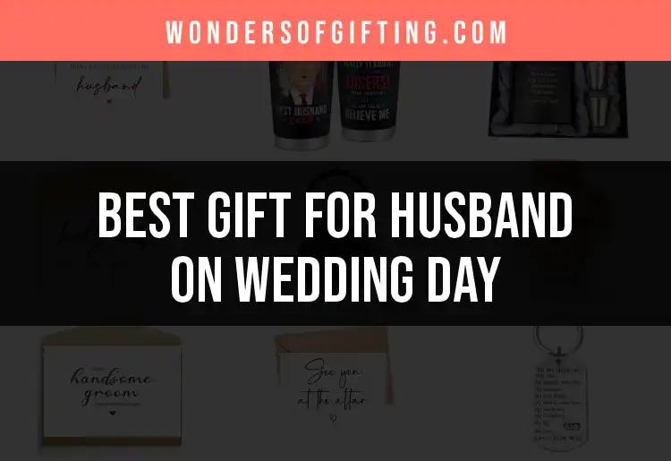 16 Best Gifts for Husband on Wedding Day Revealed