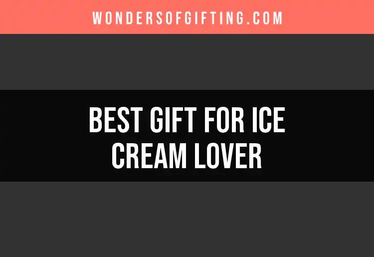 10 Delightful Gifts for Ice Cream Lovers