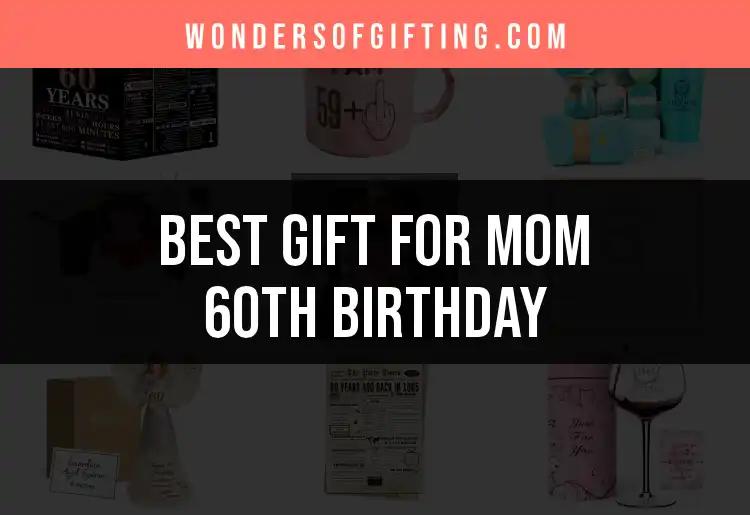 16 Unique Gifts for Mom's 60th Birthday Celebration