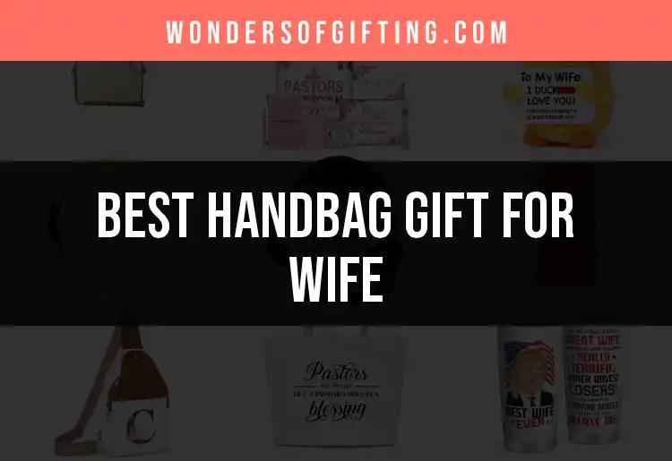 16 Stunning Handbag Gifts for Your Wife's Delight