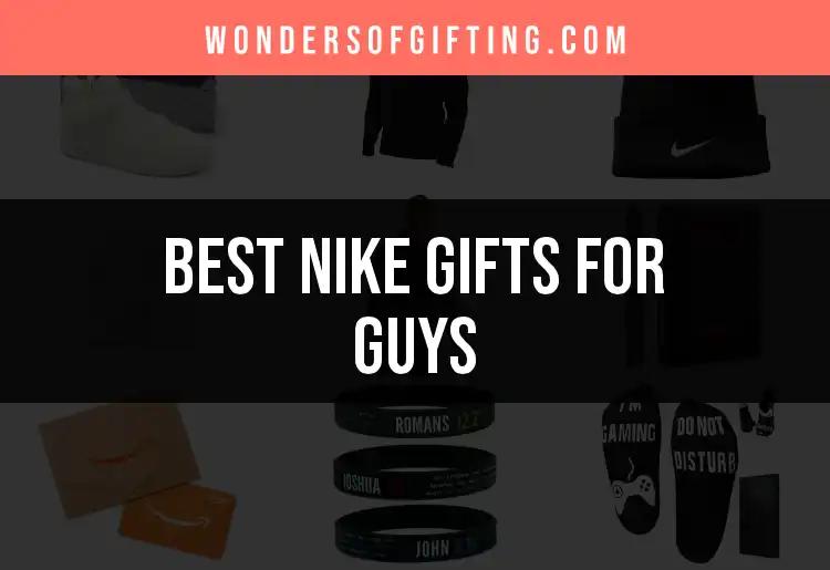 Top 10 Nike Gifts for Guys That They'll Love