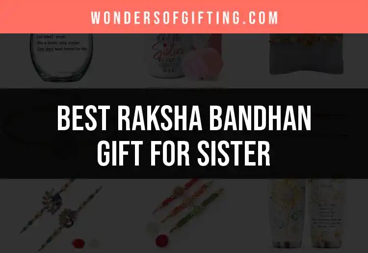 12 Memorable Raksha Bandhan Gifts for Your Sister