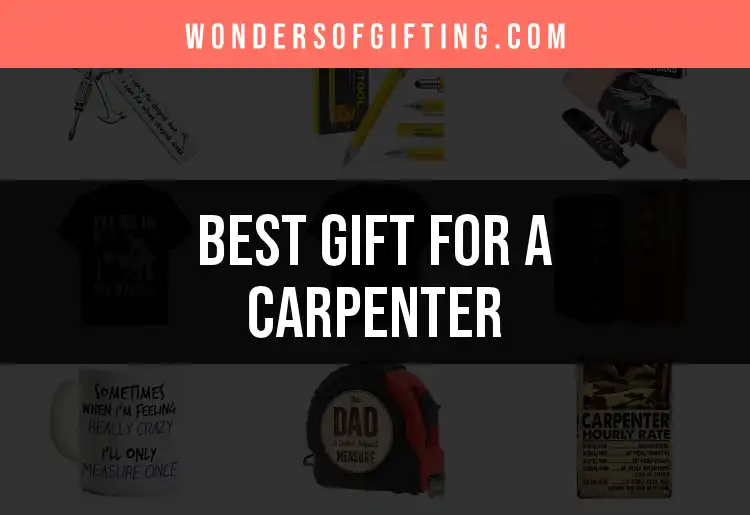 13 Exceptional Gifts for a Carpenter That Wow